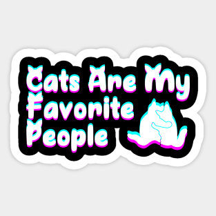 Cats Are My Favorite People Sticker